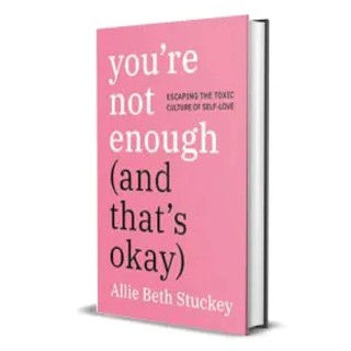 Allie Beth Stuckey: You're not enough (and that's okay)