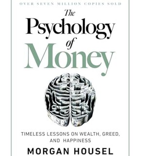 Morgan Housel: The Psychology of Money.Timeless lessons on wealth, greed, and happiness .soft cover