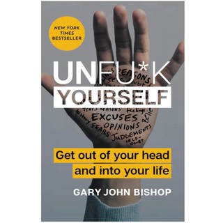 Gary John Bishop: Unfu*k Yourself: Get Out of Your Head and into Your Life
