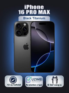 Smartfon iPhone 16 Pro Max ( g'ilof va himoya oynasi sovg'a)