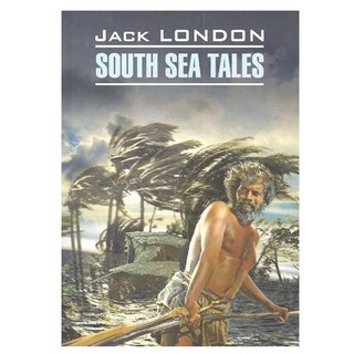 Jack London: South Sea Tales
