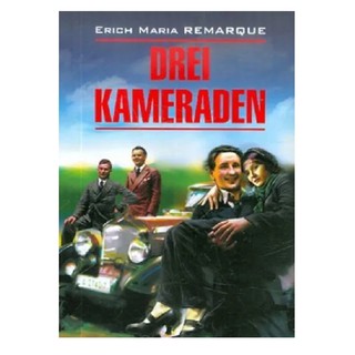 Erich Maria Remarque: Drei Kameraden