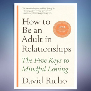 How to Be an Adult in Relationships: The Five Keys to Mindful Loving