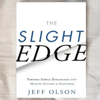 Jeff Olson: The Slight Edge. Turning Simple Disciplines into Massive Success and Happiness