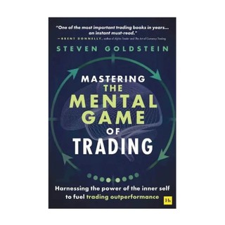 Steven Goldstein : Mastering the Mental Game of Trading: Harnessing the power of the inner self to fuel trading outperformance