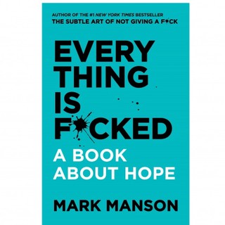 Mark Manson: Everything Is F*cked: A Book about Hope