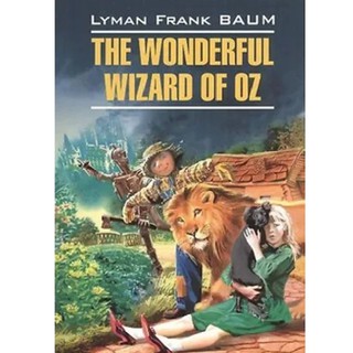 Lyman Frank Baum: The Wonderful Wizard of Oz